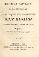 view Devota novena para implorar el patrocino del gloriosísimo San Roque : especial abogado contra la peste / dispuesta por un devoto del santo.