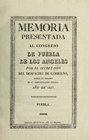 view Memoria presentada al Congreso de Puebla de Los Angeles por el Secretario del despacho de gobierno, sobre el estado de la administración pública : año de 1827.