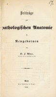 view Beiträge zur pathologischen Anatomie der Neugebornen / [Ferdinand Weber].