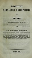 view L'Institut gymnastico-orthopédique de Dessau, son organisation et ses effets / [Johann Adolph Ludwig Werner].