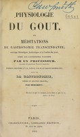 view Physiologie du goût, ou méditations de gastronomie transcendante ... / par un professeur [A. Brillat-Savarin].