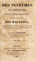 view Des systèmes en médecine, et de leur influence sur le traitement des maladies. Discours servant d'introduction au cours de thérapeutique et de matière médicale, de la Faculté de Médecine de Montpellier, pour l'annee 1827 / [Fulcrand César Caizergues].