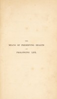 view The means of preserving health and prolonging life, applied to hereditary diseases; the affections of children; and the disorders of old age. Comprising the result of fifty years' experience, derived from hospital and private practice / [Sir Anthony Carlisle].