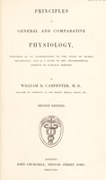 view Principles of general and comparative physiology : intended as an introduction to the study of human physiology : and as a guide to the philosophical pursuit of natural history / by William B. Carpenter, M.D.