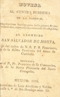 view Novena al centro purisimo de la caridad : singularísimo lenitivo para todo género de enfermedades, especialísimo consuelo de afligidos al glorioso San Salvador de Horta ... / dispuesta por Francisco de la Concepcion.