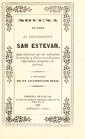 view Novena piadosa al protomartir San Estevan : para alcanzar por su medicaion el remedio y alivio en cualquiera enfermedad corporal ó espiritual / a devocion de un apasionado suyo.