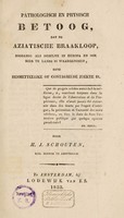 view Pathologisch en physich betoog, dat de Asiatische braakloop, zoodanig als dezelve in Europa, en ook hier te lande is waargenomen, eene besmettelijke of contagieuse ziekte is / [H.J. Schouten].