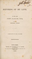 view Records of my life / By the late John Taylor, esq. Complete in one volume.