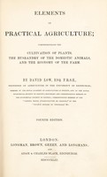 view Elements of practical agriculture; comprehending the cultivation of plants, the husbandry of the domestic animals, and the economy of the farm / By David Low.