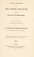 view Practical observations on the teeth and gums, with the best mode for their preservation / [J. L. Levison].