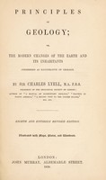 view Principles of geology, or, The modern changes of the earth and its inhabitants considered as illustrative of geology / By Sir Charles Lyell.