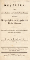 view Skythika, oder etymologische und kritische Bemerkungen über alte Bergreligion und späteren Fetischismus, mit besonderer Berücksichtigung der slavischen Völker- und Götter-Namen ... / Mit einem Vorwort des Herrn Prof. Carl Ritter.