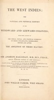 view The West Indies: the natural and physical history of the Windward and Leeward Colonies; with some account of the moral, social, and political condition of their inhabitants, immediately before and after the abolition of negro slavery / By Sir Andrew Halliday.