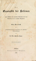 view Die Gymnastik der Hellenen in ihrem Einfluss aufs gesammte Alterthum und ihrer Bedeutung für die deutsche Gegenwart / [Otto Heinrich Jaeger].