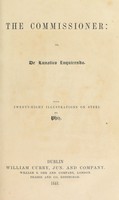 view The commissioner: or, de Lunatico inquirendo / With twenty-eight illustrations on steel by Phiz [i.e. H.K. Browne] [Anon].