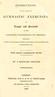 view Instructions in all kinds of gymnastic exercises, as taught and practised in the gymnastic institutions of Germany... / By a military officer.