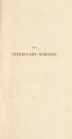 view The veterinary surgeon ... being a treatise on all the diseases ... to which the horse is liable ... with instructions to the ... farrier ... preceded by a ... description of the animal functions in health / [John Badcock].