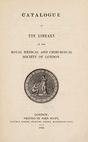 view Catalogue of the library of the Royal Medical and Chirurgical Society of London.