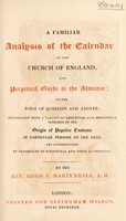 view A familiar analysis of the calendar of the Church of England, and perpetual guide to the almanac ... illustrated with ... anecdotes, and ... sketches of the origin of popular customs / [Hugh F. Martyndale].