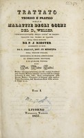 view Trattato teorico e pratico delle malattie degli occhi [a synopsis of the work of G.J. Beer and others] / Tradotto dal tedesco in francese sulla 3a ed. da F.J. Riester, accresciuto di note da L. Jallat.