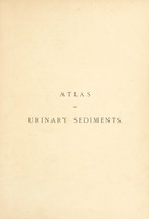 view Atlas of urinary sediments : with special reference to their clinical significance / by Hermann Rieder ; translated by Frederick Craven Moore ; edited and annotated by A. Sheridan Delépine.