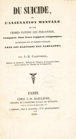 view Du suicide, de aliénation mentale et des crimes contre les personnes, comparés dans leurs rapports réciproques. Recherches sur ce premier penchant chez les habitans des campagnes / Par J.-B. Cazauvieilh.