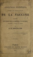 view Conclusions statistiques contre les détracteurs de la vaccine : précédées d'un Essai sur la méthode statistique appliquée à l'étude de l'homme / par le dr. Bertillon.