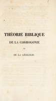 view Théorie biblique de la cosmogonie et de la géologie. Doctrine nouvelle fondée sur un principe unique et unviersel puisé dans la Bible / par P.-J.-C. Debreyne.