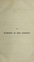 view The worship of the serpent traced throughout the world, and its tradition referred to the events in Paradise: proving the temptation and fall of man by the instrumentality of a serpent tempter / [John Bathurst Deane].