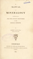 view A manual of mineralogy comprehending the more recent discoveries in the mineral kingdom / By Robert Allan.