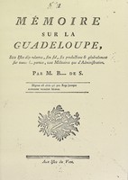 view Mémoire sur la Guadeloupe : ses isles dépendentes, son sol, ses productions & généralement sur toutes les parties, tant militaires que d'administration / [B. de S].
