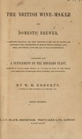 view The British wine-maker and domestic brewer .... Containing also a supplement on the rhubarb plant / [W.H. Roberts].