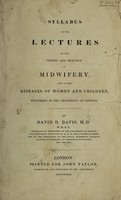 view Syllabus of the lectures on the theory and practice of midwifery, and on the diseases of women and children, delivered at the University of London / [David Daniel Davis].