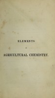 view Elements of agricultural chemistry, in a course of lectures of the Board of Agriculture / By Sir Humphry Davy.