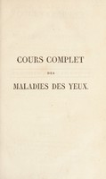 view Cours complet des maladies des yeux, suivi d'un traité abrégé d'hygiène oculaire. Comme faisant partie intégrante de ce cours / par F. Delarue.