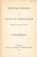 view Every-day wonders ; or, facts in physiology which all should know.