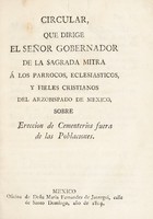 view Circular, que dirige el Señor Gobernador de la Sagrada Mitra á los parrocos, eclesiásticos, y fieles cristianos del Arzobispado de México, sobre erección de cementerios fuera de las poblaciones / [Isidoro Sainz de Alfaro y Beaumont].