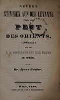 view Neuere Stimmen aus der Levante über die Pest des Orients / gesammelt für die k.k. Gesellschaft der Ärzte in Wien.