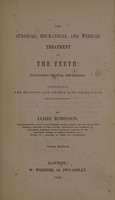 view The surgical, mechanical, and medical treatment of the teeth: including dental mechanics / [James Robinson].