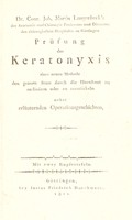 view Prüfung der Keratonyxis, einer neuen Methode den grauen Staar durch die Hornhaut zu recliniren oder zu zerstückeln nebst erläuternden Operationsgeschichten / [C.J.M. Langenbeck].