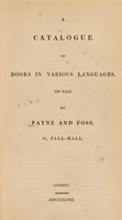 view A catalogue of books in various languages, on sale. By Payne and Foss, 81 Pall-Mall.