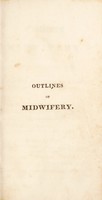 view Outlines of midwifery. Developing its principles and practice : intended as a book for students and a book of reference for junior practitioners / by J.T. Conquest, M.D., F.L.S.