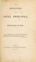 view The discovery of the vital principle, or physiology of man.