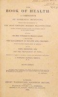 view The book of health; a compendium of domestic medicine / deduced from the experience of the most eminent modern practitioners. [Anon].