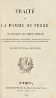 view Traité de la pomme de terre; sa culture, ses divers emplois dans les préparations alimentaires, les arts économiques, la fabrication du sirop, de l'eau de vie, de la potasse, etc / Par mm. Payen et Chevalier.