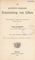 view Die gerichtlich-chemische Ermittelung von Giften in Nahrungsmitteln, Luftgemischen, Speiseresten, Körpertheilen, etc / von Georg Dragendorff.