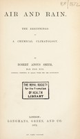 view Air and rain : the beginnings of a chemical climatology / by Robert Angus Smith.