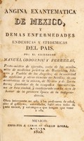 view Angina exantemática de México, y demas enfermedades endémicas y epidémicas del país / Por el ciudadano Manuel Codorniu y Ferreras.