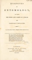 view Dialogues on entomology, in which the forms and habits of insects are familiarly explained / [Anon].