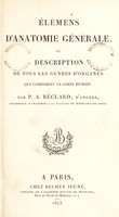 view Élémens d'anatomie générale, ou description de tous les genres d'organes qui composent le corps humain / Par P.A. Béclard.